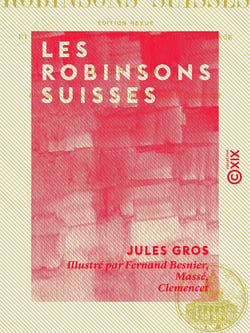 Les Robinsons suisses - Édition revue et mise au courant des progrès de la science