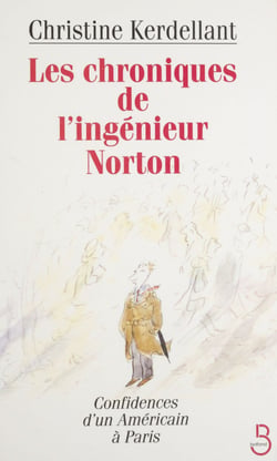Les Chroniques de l'ingénieur Norton - Confidences d'un Américain à Paris