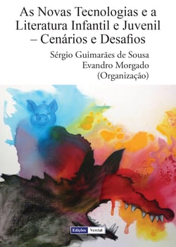 As Novas Tecnologias e a Literatura Infantil e Juvenil - Cenários e Desafios