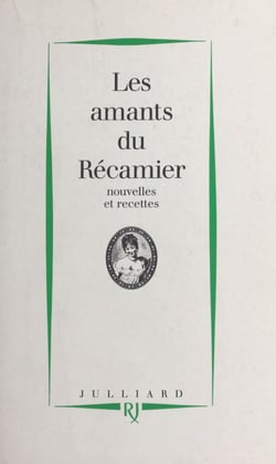 Les amants du Récamier : nouvelles et recettes - Nouvelles et recettes