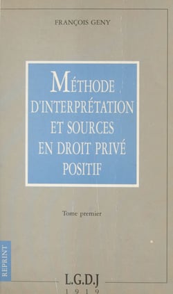 Méthode d'interprétation et sources en droit privé positif (1) - Essai critique