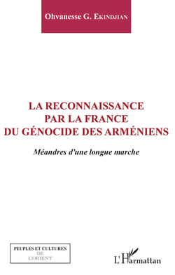La reconnaissance par la France du génocide arménien - Méandres d'une longue marche