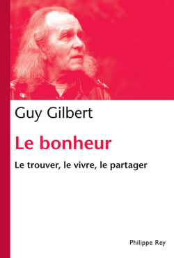 Bonheur. Le trouver, le vivre, le partager - Le trouver, le vivre, le partager