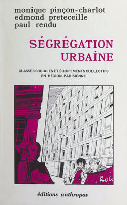Ségrégation urbaine - Classes sociales et équipements collectifs en région parisienne