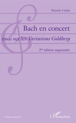 Bach en concert - Essai sur les Variations Goldberg - 2de édition augmentée