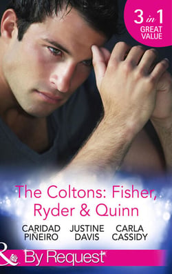 The Coltons: Fisher, Ryder &amp; Quinn - Soldier's Secret Child (The Coltons: Family First) / Baby's Watch (The Coltons: Family First) / A Hero of Her Own (The Coltons: Family First)