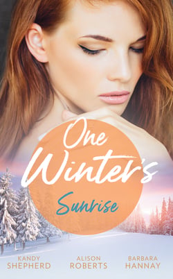 One Winter's Sunrise - Gift-Wrapped in Her Wedding Dress (Sydney Brides) / The Baby Who Saved Christmas / A Very Special Holiday Gift