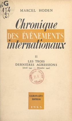 Chronique des événements internationaux (2) - Les trois dernières agressions, avril 1941 - décembre 1941