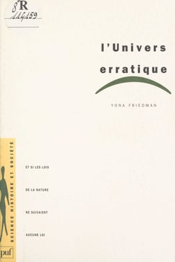 L'univers erratique - Et si les lois de la nature ne suivaient aucune loi ?