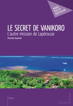 Le Secret de Vanikoro - L’autre mission de Lapérouse 