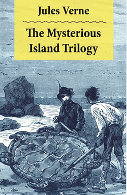 The Mysterious Island Trilogy - 2 Translations: The Original UK Translation + The Original US