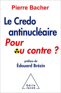 Le Credo antinucléaire : pour ou contre ?
