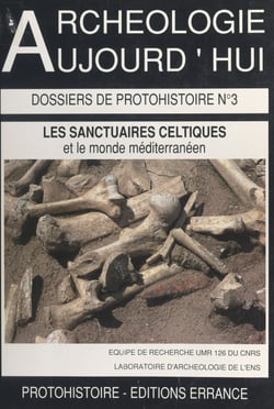 Les sanctuaires celtiques et leurs rapports avec le monde méditerranéen - Actes du Colloque de St-Riquier (8 au 11 novembre 1990) organisés par la direction des antiquités de Picardie et l'UMR 126 du CNRS