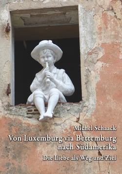 Von Luxemburg via Bettemburg nach Südamerika - Die Liebe als Weg und Ziel