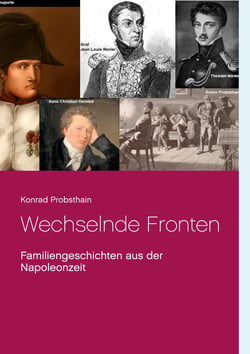 Wechselnde Fronten - Familiengeschichten aus der Napoleonzeit