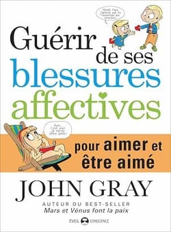 Guérir de ses blessures affectives pour aimer et être aimé