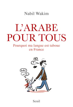 L'Arabe pour tous - Pourquoi ma langue est taboue en France