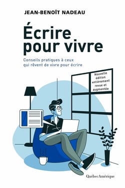 Écrire pour vivre - nouvelle édition - Conseils pratiques à ceux qui rêvent de vivre pour écrire