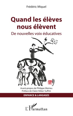 Quand les élèves nous élèvent - De nouvelles voix éducatives