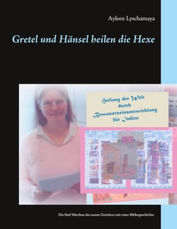 Gretel und Hänsel heilen die Hexe - Die fünf Märchen des neuen Zeitalters, davon das erste als Bildergeschichte