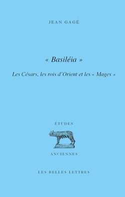 « Basiléia » - Les Césars, les rois d’Orient et les « Mages »