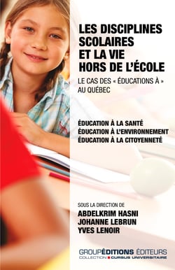 Les disciplines scolaires et la vie hors de l'école. Le cas des "éducations à" au Québec - Éducation à la santé, éducation à l'environnement et éducation à la citoyenneté
