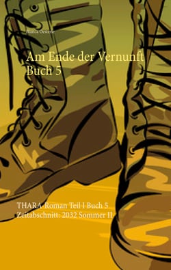 Am Ende der Vernunft Buch 5 - THARA-Roman Teil I Buch 5 Zeitabschnitt: 2032 Sommer II