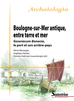 Boulogne-sur-Mer antique, entre terre et mer - Gesoriacum-Bononia, le port et son arrière-pays
