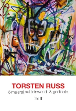 Torsten Russ Ölmalerei auf Leinwand &amp; Gedichte Teil II