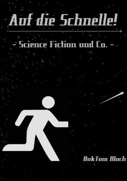 Auf die Schnelle! - - Science Fiction und Co. -