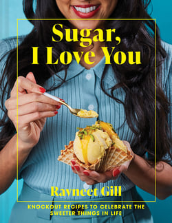 Sugar, I Love You - Knockout recipes to celebrate the sweeter things in life