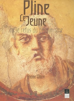 Pline le Jeune ou le refus du pessimisme - Essai sur sa correspondance