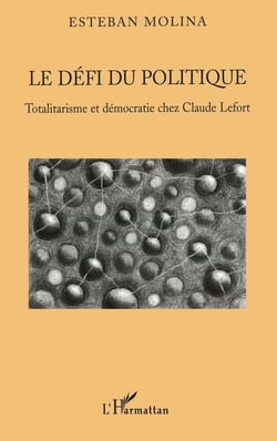 Le défi du politique - Totalitarisme et démocratie chez Claude Lefort