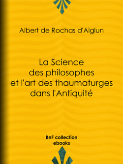 La Science des philosophes et l'art des thaumaturges dans l'Antiquité