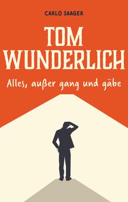Tom Wunderlich - Alles, außer gang und gäbe
