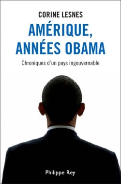 Amérique, années Obama. Chroniques d'un pays ingouvernable - Chroniques d'un pays ingouvernable