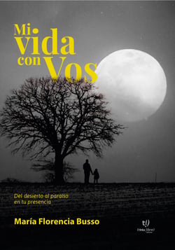 Mi vida con vos - Del desierto al paraíso en tu presencia