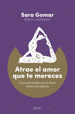 Atrae el amor que te mereces - Guía astrológica para tener relaciones plenas
