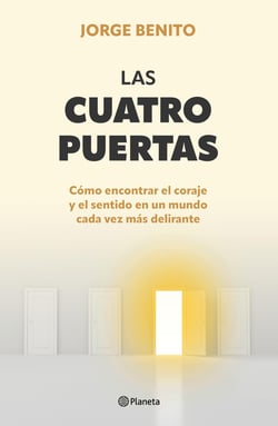 Las cuatro puertas - Cómo encontrar el coraje y el sentido en un mundo cada vez más delirante