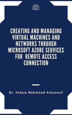 Creating and Managing Virtual Machines and Networks Through Microsoft Azure Services for Remote Access Connection