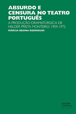 Absurdo e censura no teatro português - A produção dramatúrgica de Helder Prista Monteiro: 1959-1972