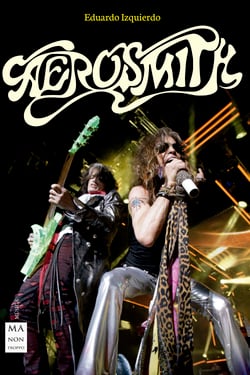 Aerosmith - La turbulenta historia de una de las bandas más espectaculares del Rock and Roll, auténticos iconos del Hard Rock