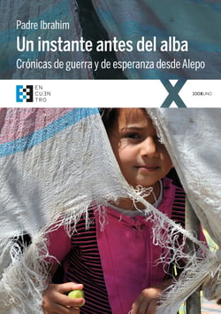 Un instante antes del alba - Crónicas de guerra y de esperanza desde Alepo
