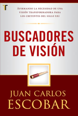 Buscadores de visión - Afirmando la necesidad de una visión transformadora para los creyentes del siglo XXI