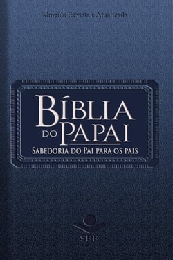 Bíblia do Papai - Almeida Revista e Atualizada - Sabedoria do Pai para os pais