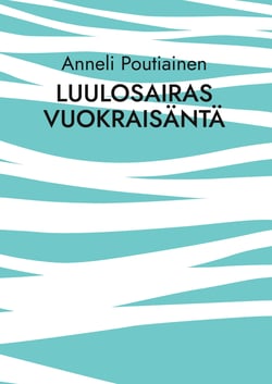 Luulosairas vuokraisäntä - kokemuspohjainen tositarina