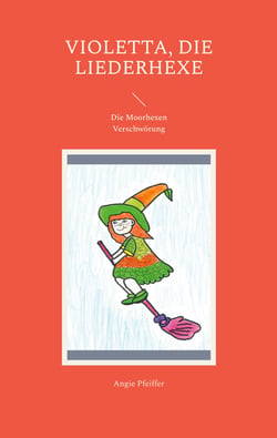 Violetta, die Liederhexe - Die Moorhexen Verschwörung