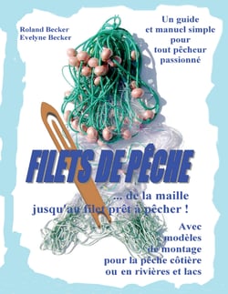 Filets de pêche, ... de la maille jusqu'au filet prêt à pêcher ! - Un guide et manuel simple pour tout pêcheur passionné
