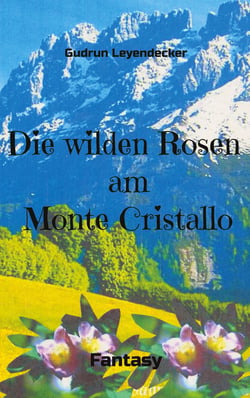 Die wilden Rosen am Monte Cristallo - Fantasy