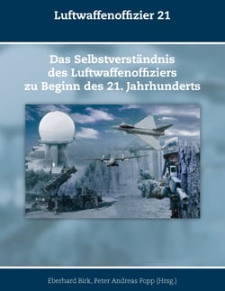 Luftwaffenoffizier 21 - Das Selbstverständnis des Luftwaffenoffiziers zu Beginn des 21. Jahrhunderts